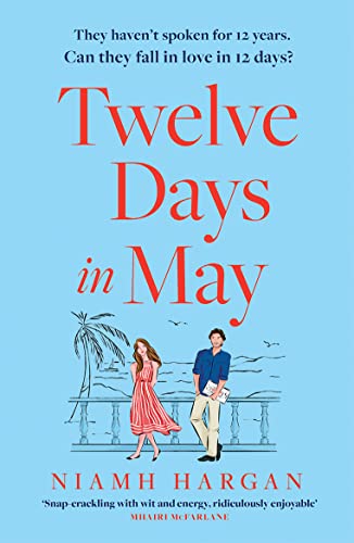 Twelve Days in May: The latest debut rom-com of 2022: escape this summer with this funny new beach read packed with romance and humour!